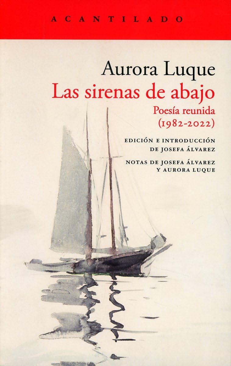 Libro: Las sirenas de abajo: Poesía reunida (1982-2022): 461 (El Acantilado)