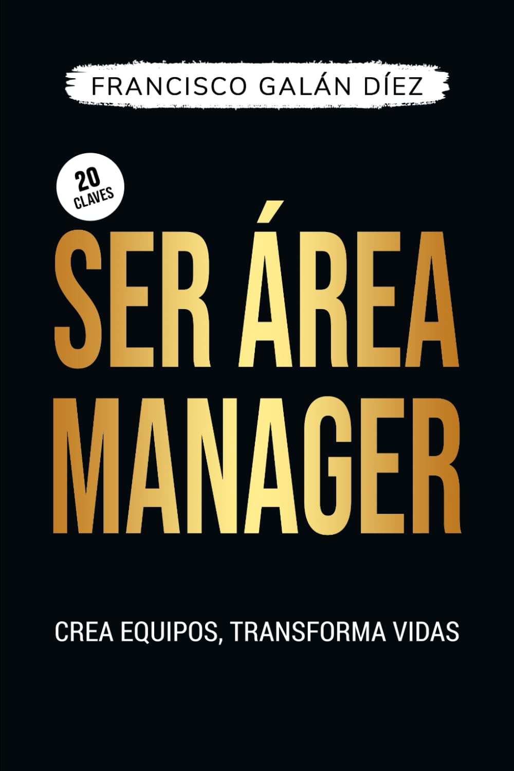 Libro: Ser Área Manager: Crea equipos, Transforma vidas (El oficio del Retail) (Spanish Edition)