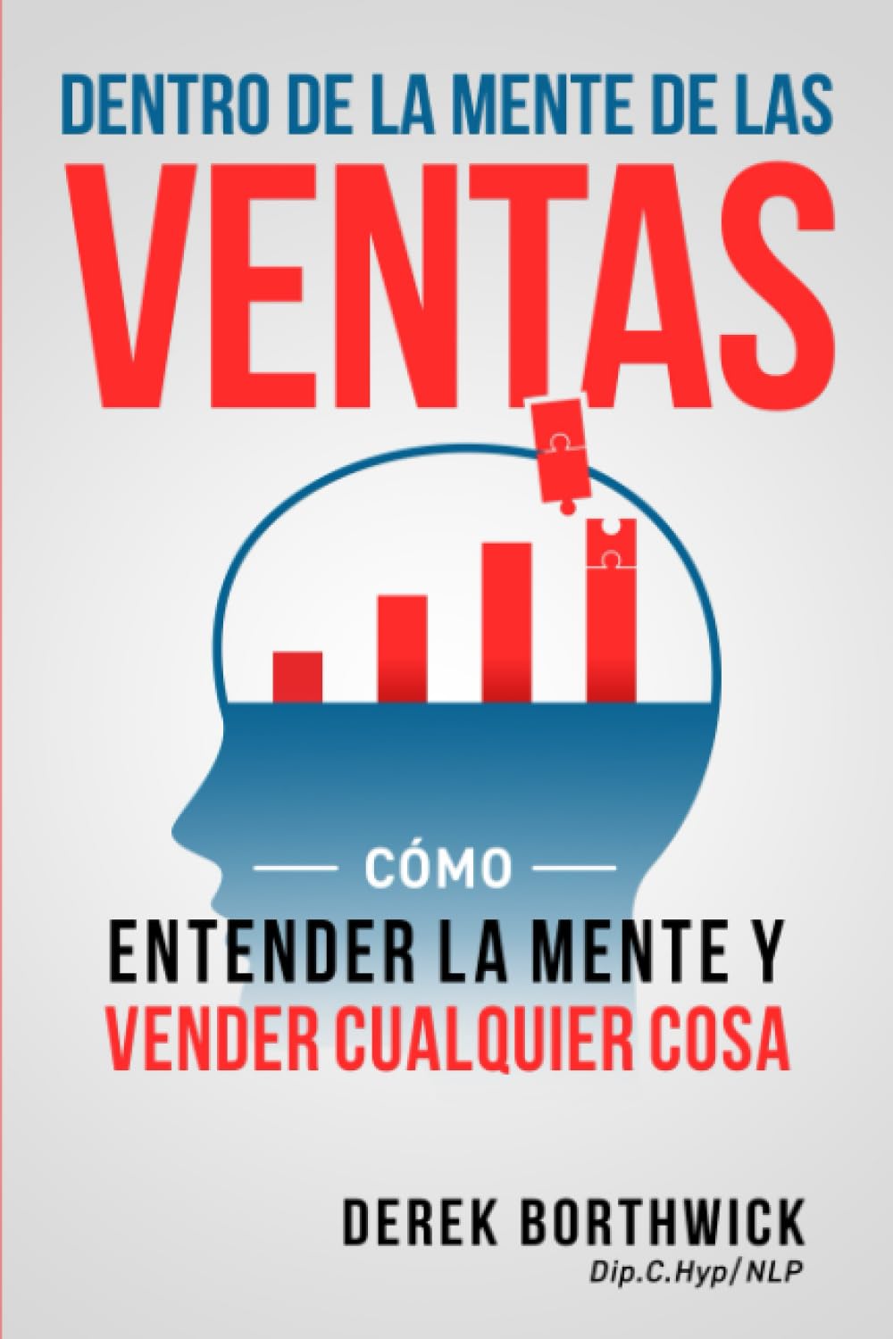 Libro: Dentro de la mente de las ventas: Cómo entender la mente y vender cualquier cosa