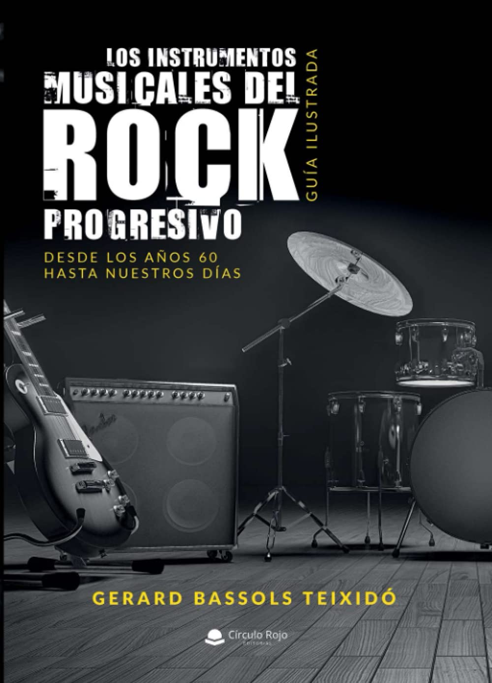 Libro: Los instrumentos musicales del Rock Progresivo. Guía ilustrada: Desde los años 60 hasta nuestros días (Spanish Edition)