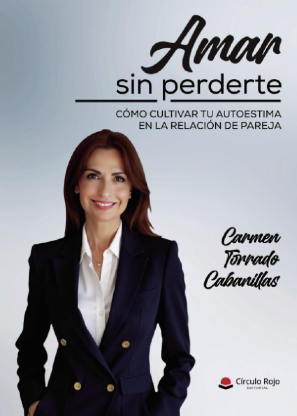 Libro: Amar sin perderte. Cómo cultivar tu autoestima en la relación de pareja (Spanish Edition)