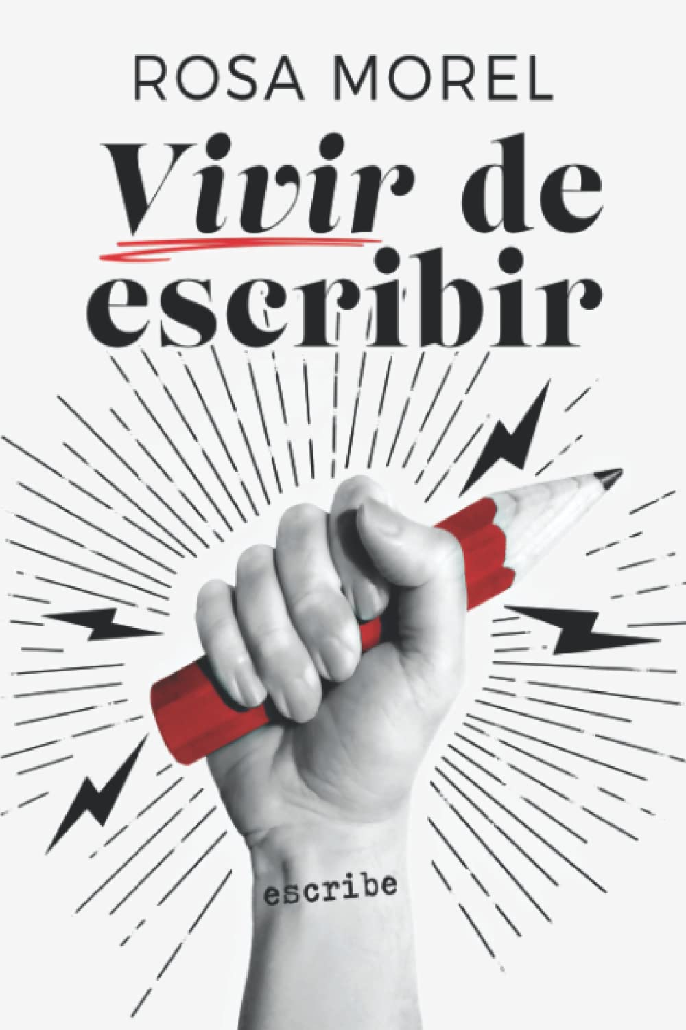 Libro: VIVIR DE ESCRIBIR. Tu guía para convertirte en copywriter y redactor freelance: Cómo vivir del copywriting y la redacción digital