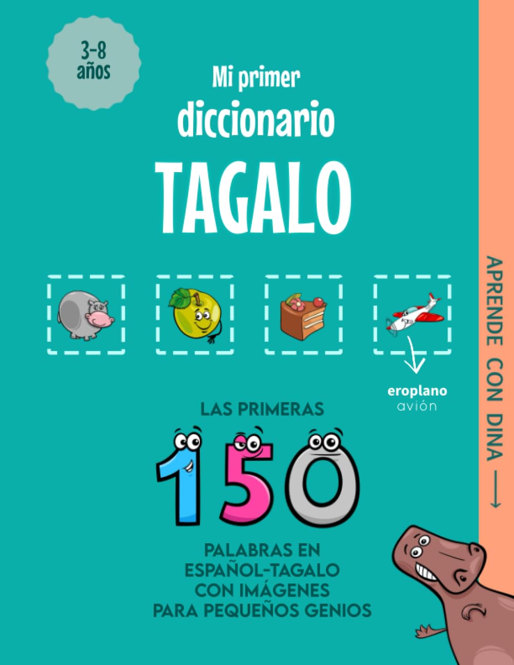 Libro: Mi Primer Diccionario Tagalo: Las primeras 150 palabras en español-tagalo con imágenes para pequeños genios (Aprende con Dina)