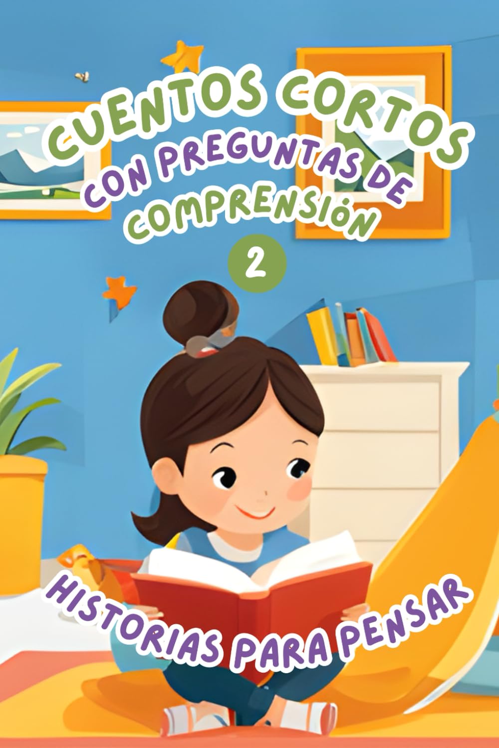 Libro: Cuentos Cortos con Preguntas de Comprensión 2: Historias para pensar. Historias fáciles y divertidas para mejorar la comprensión lectora de niños de 6-8 años (Spanish Edition)