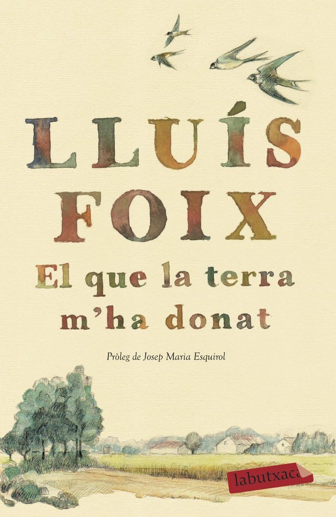 Libro: El que la terra m'ha donat: Pròleg de Josep Maria Esquirol