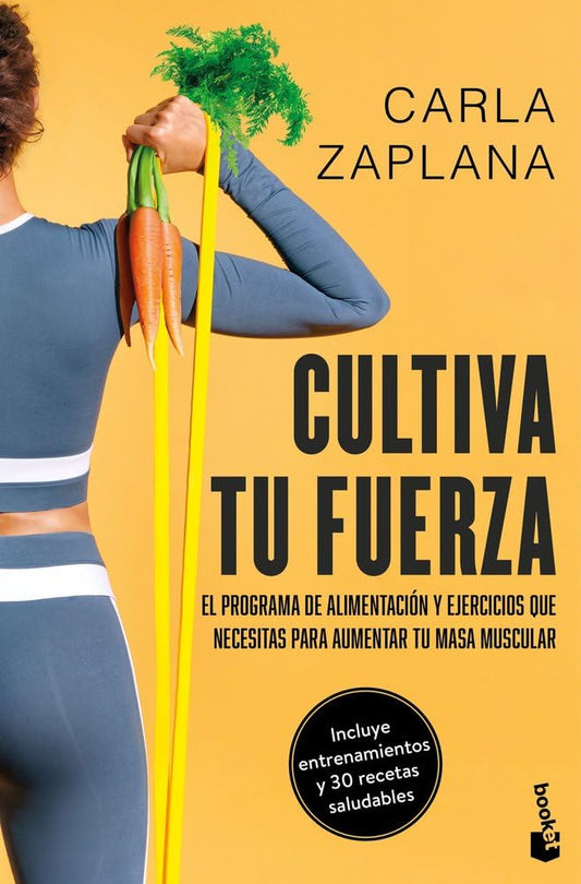 Cultiva tu fuerza: El programa de alimentación y ejercicios que necesitas para aumentar tu masa muscular (Vivir Mejor)