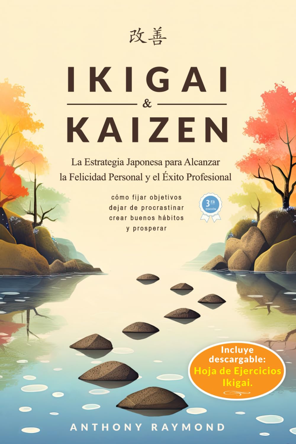 Libro: Ikigai & Kaizen: La Estrategia Japonesa para Alcanzar la Felicidad Personal y el Éxito Profesional (Cómo fijar objetivos, dejar de procrastinar, crear buenos hábitos, y prosperar.)