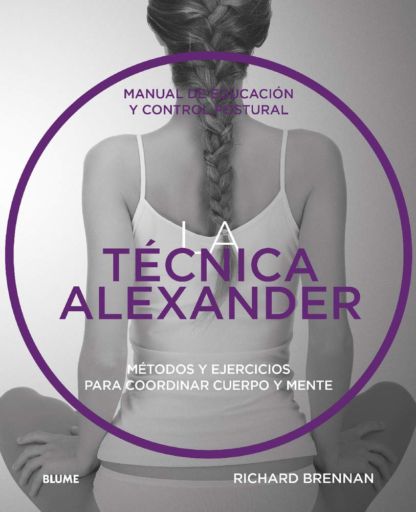 Libro: La técnica Alexander: Manual de educación y control postural (SIN COLECCION)