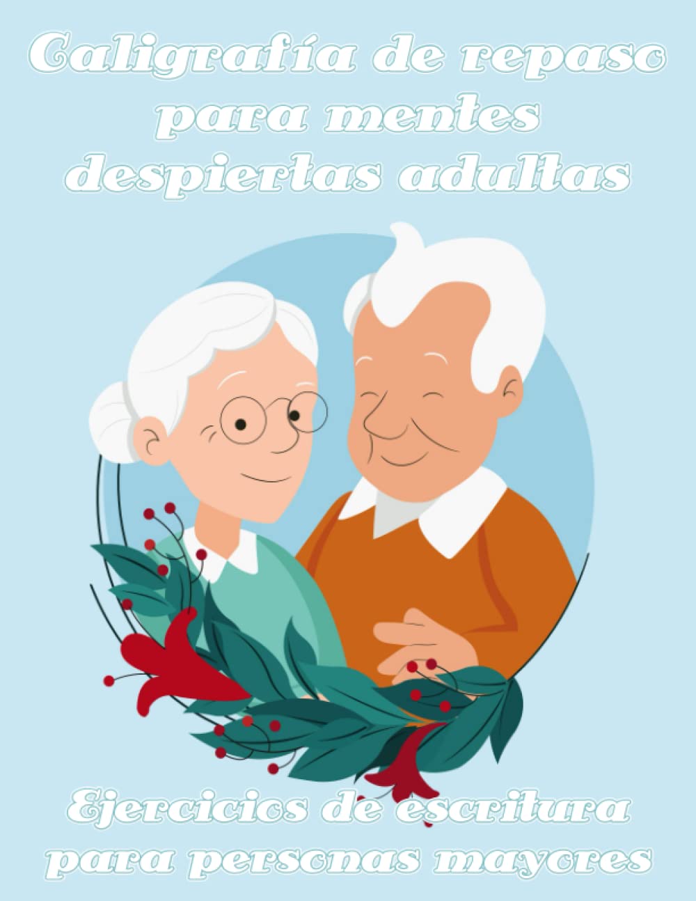 Libro: CALIGRAFÍA DE REPASO PARA MENTES DESPIERTAS ADULTAS | EJERCICIOS DE ESCRITURA PARA PERSONAS MAYORES: LIBRO DE ACTIVIDADES CON LETRAS DEL ABECEDARIO Y ... PARA ABUELOS Y ABUELAS (Spanish Edition)