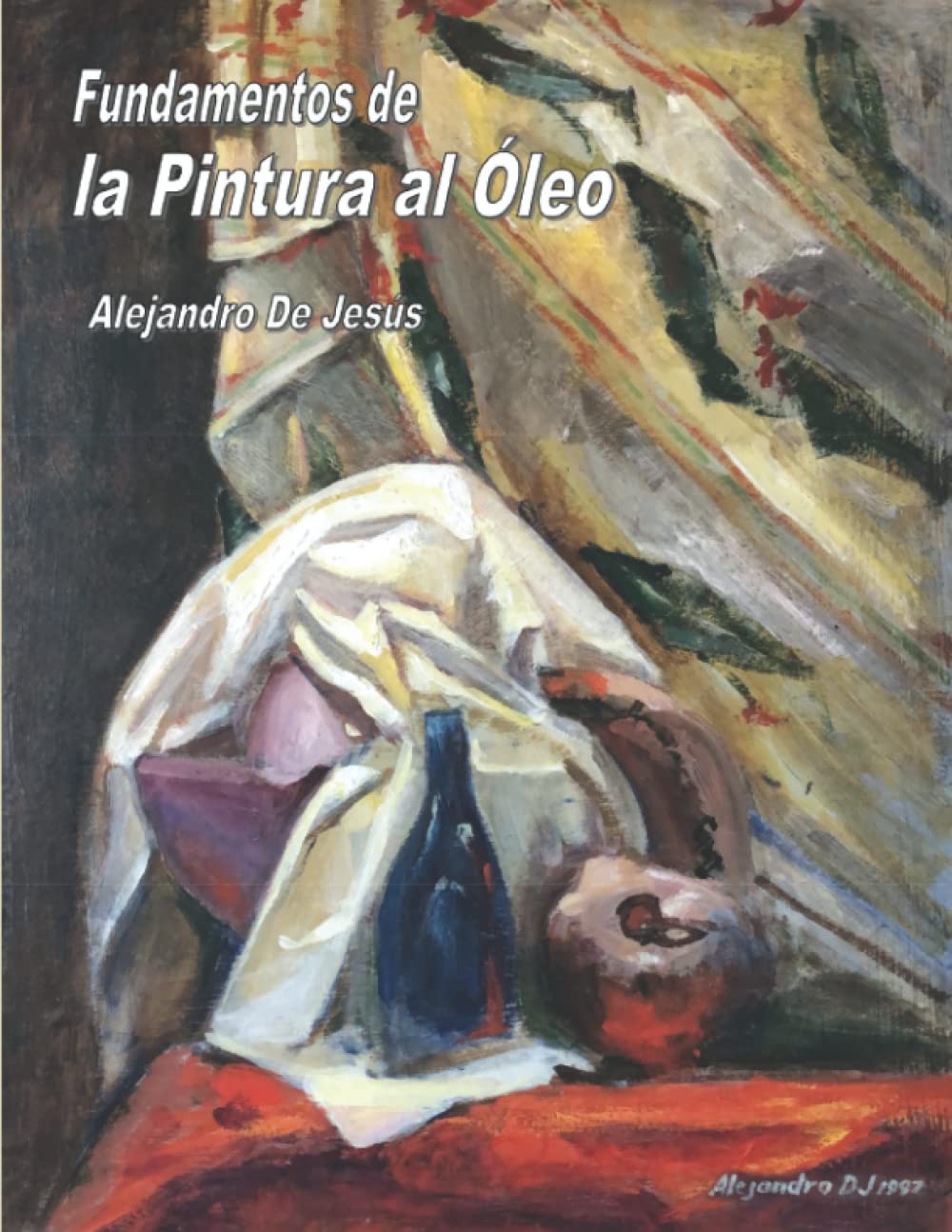 Libro: Fundamentos de la Pintura al Óleo: El mejor libro de arte para aprender a pintar al óleo con explicaciones claras, 177 páginas y 646 ilustraciones. (Spanish Edition)