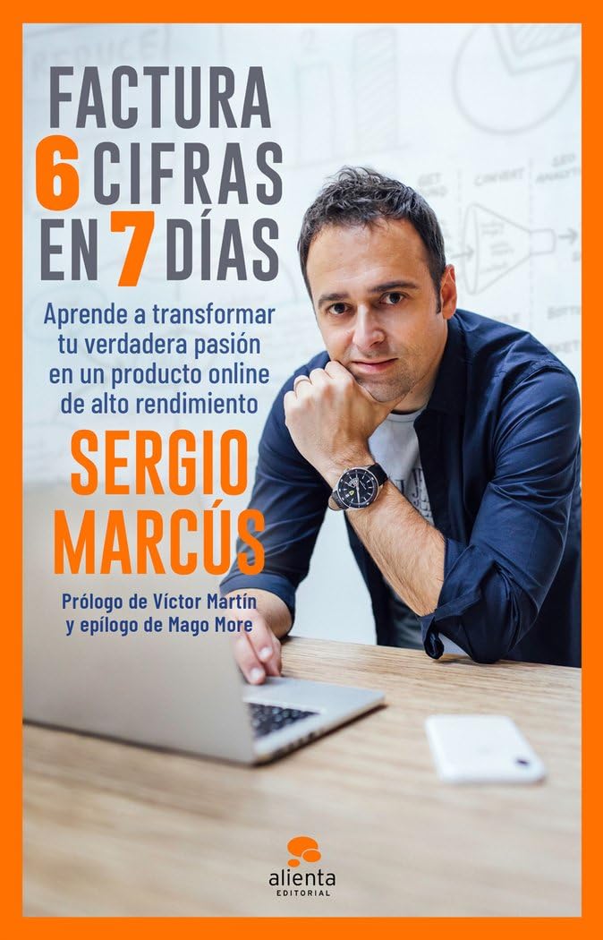 Libro: Factura 6 cifras en 7 días: Aprende a transformar tu verdadera pasión en un producto online de alto rendimiento