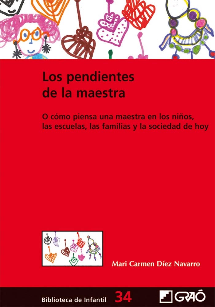 Libro: Los pendientes de la maestra: O cómo piensa una maestra en los niños, las escuelas, las familias y la sociedad de hoy.: 034 (Biblioteca Infantil (español))