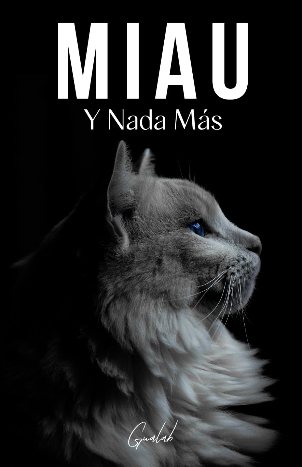 Miau: Y Nada Más - 200 Páginas Llenas de la Palabra "miau"