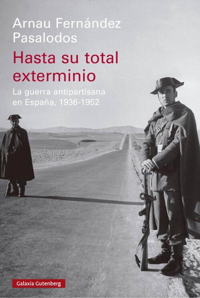 Libro: Hasta su total exterminio: La guerra antipartisana en España, 1936-1952
