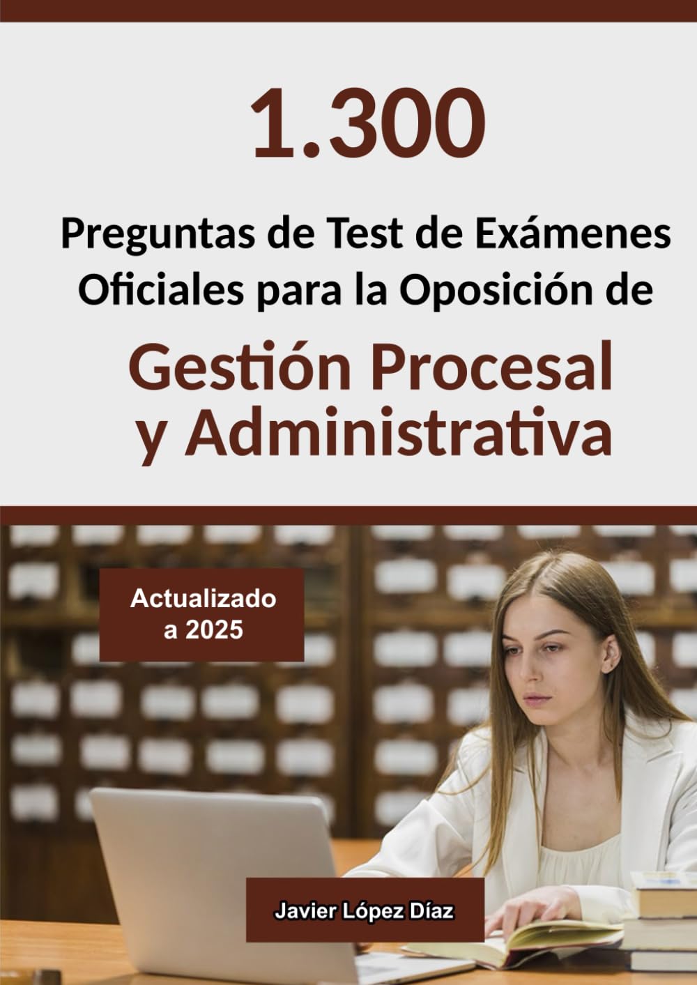 Libro: Oposiciones a Gestión Procesal y Administrativa: Preguntas de Test Resueltas de Exámenes Oficiales de Años Anteriores (Incidencias) (Spanish Edition)