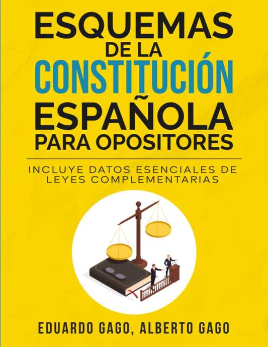 Esquemas de la Constitución Española para Opositores: Incluye datos esenciales de leyes complementarias