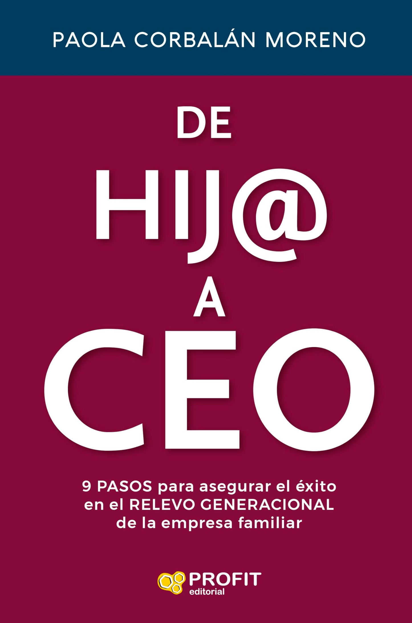 Libro: De hij@ a Ceo: pasos para asegurar el éxito en el relevo generacional de la empresa familiar (MANAGEMENT Y LIDERAZGO)