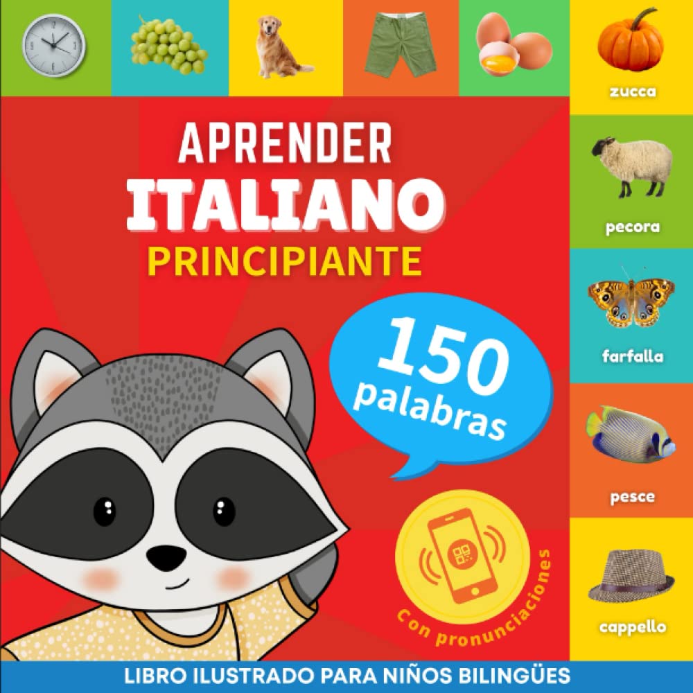 Libro: Aprender italiano - 150 palabras con pronunciación - Principiante: Libro ilustrado para niños bilingües