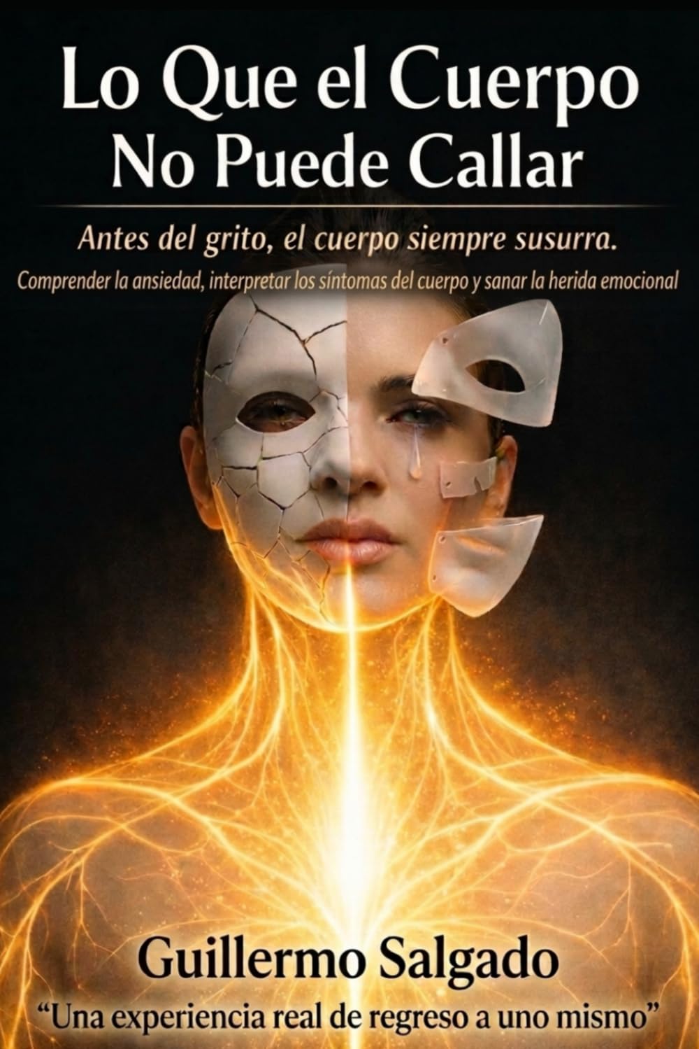 Libro: Lo Que El Cuerpo No Puede Callar: Antes del grito, el cuerpo siempre susurra.