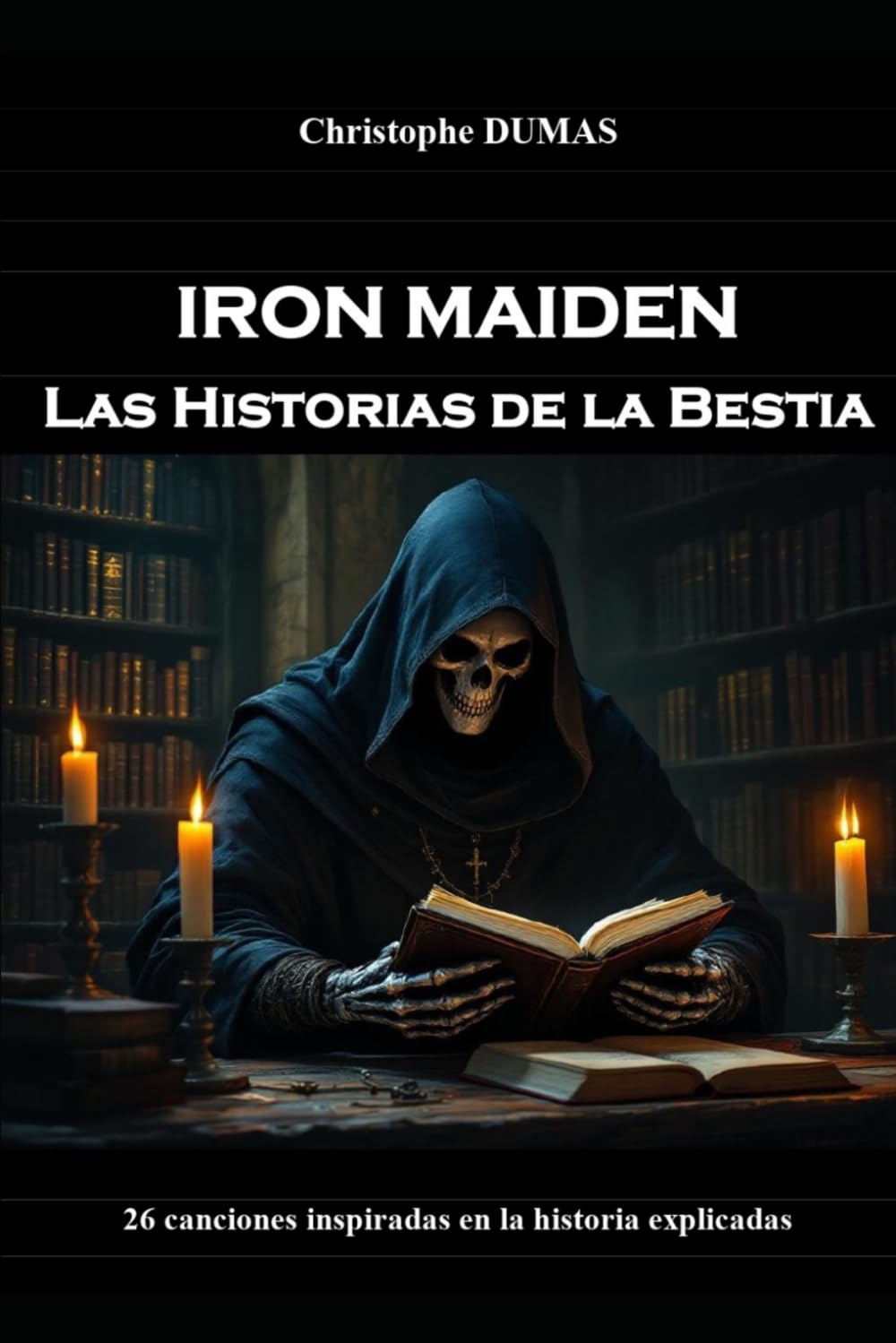 Libro: Iron Maiden : Las Historias de la Bestia: 26 canciones inspiradas en la historia explicadas