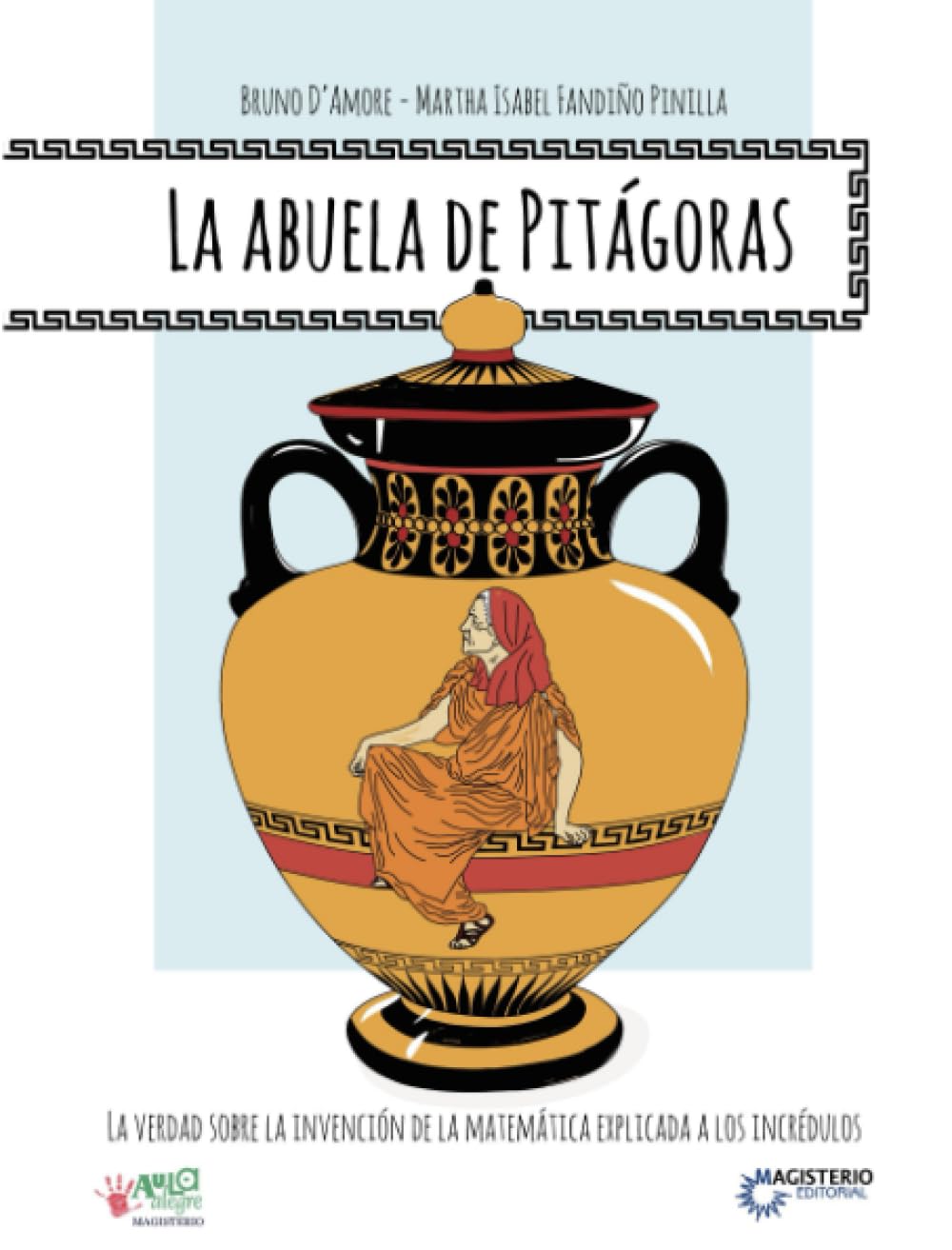 Libro: La abuela de Pitágoras: La verdad sobre la invención de la Matemática explicada a los incrédulos (Spanish Edition)