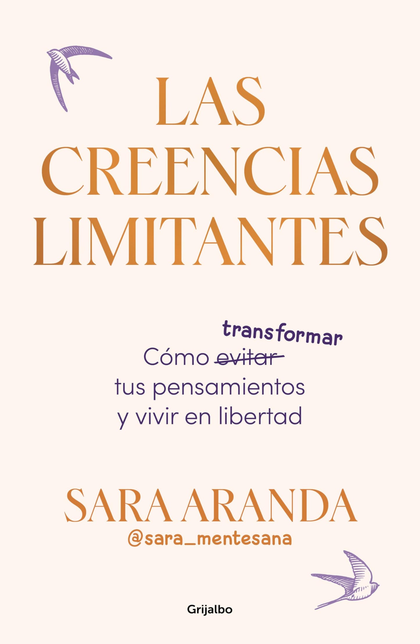 Libro: Las creencias limitantes: Cómo transformar tus pensamientos y vivir en libertad (Crecimiento personal)