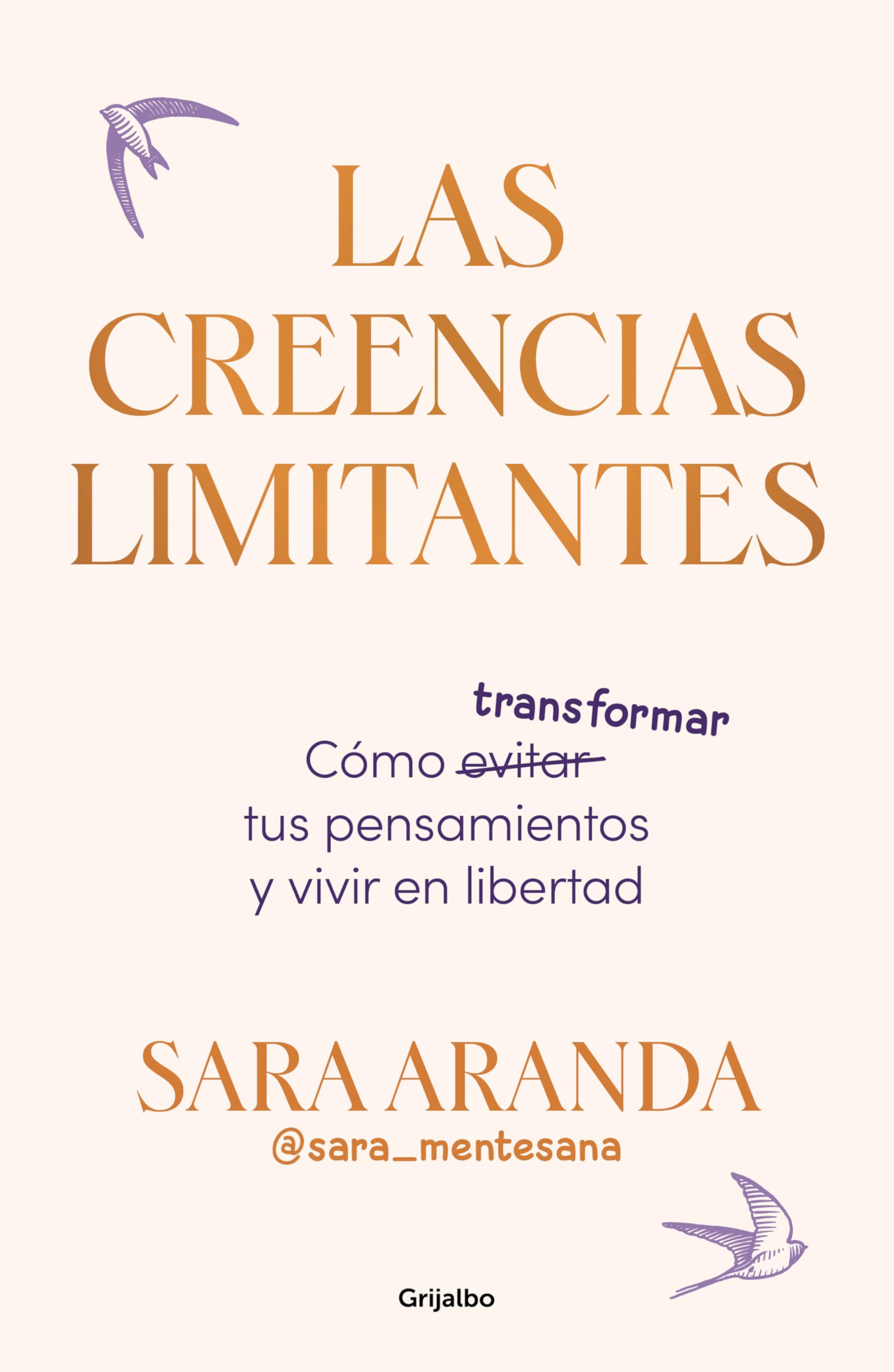 Libro: Las creencias limitantes: Cómo transformar tus pensamientos y vivir en libertad (Crecimiento personal)