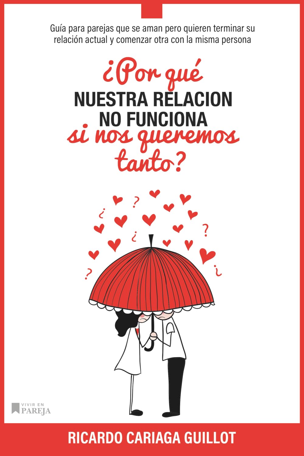 Libro: ¿Por qué nuestra relación no funciona si nos queremos tanto?: Guia para parejas que se aman pero quieren terminar su relación actual y comenzar otra ... nos queremos tanto, por qué no funciona?)