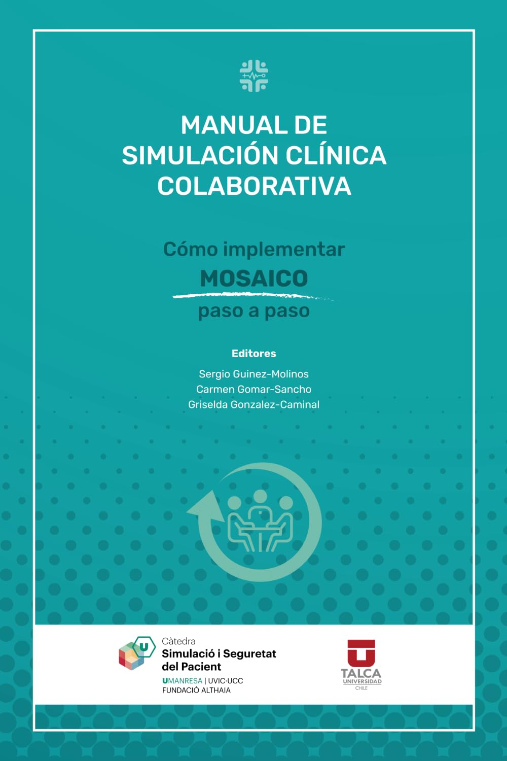 Libro: MANUAL DE SIMULACION CLINICA COLABORATIVA: Cómo implementar MOSAICO Paso a Paso (Spanish Edition)