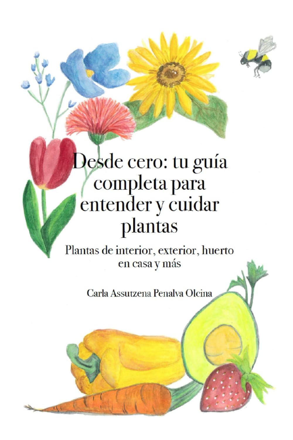 Libro: Desde cero: tu guía completa para entender y cuidar plantas: Plantas de interior, exterior, huerto en casa y más