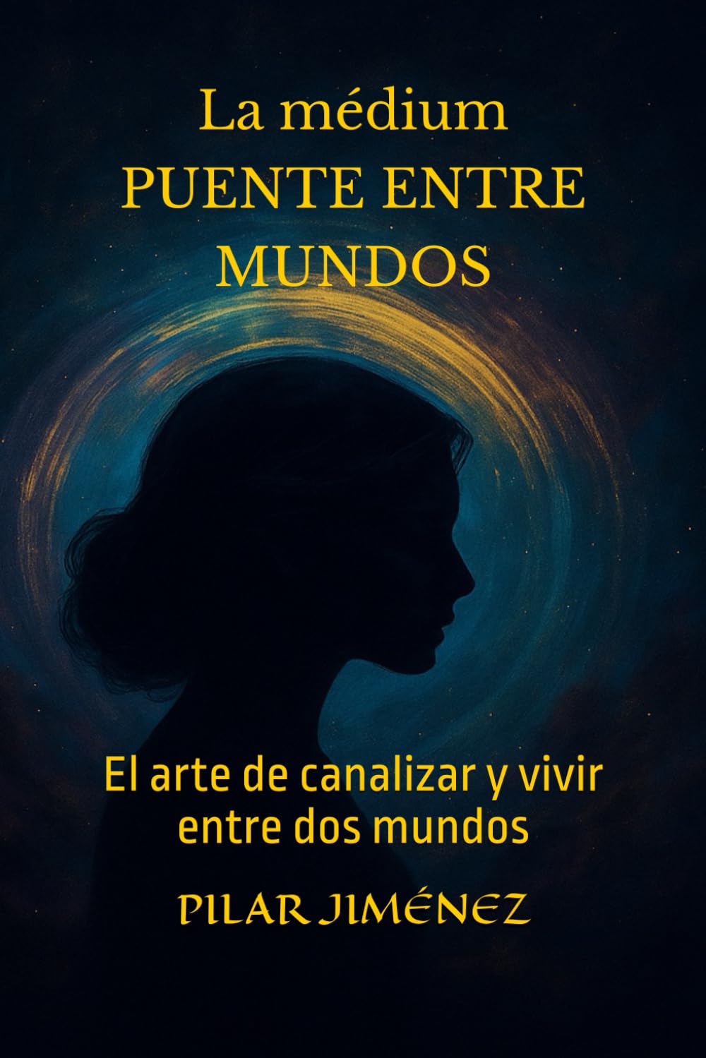 Libro: La médium PUENTE ENTRE MUNDOS: El arte de canalizar y vivir entre dos mundos (Spanish Edition)
