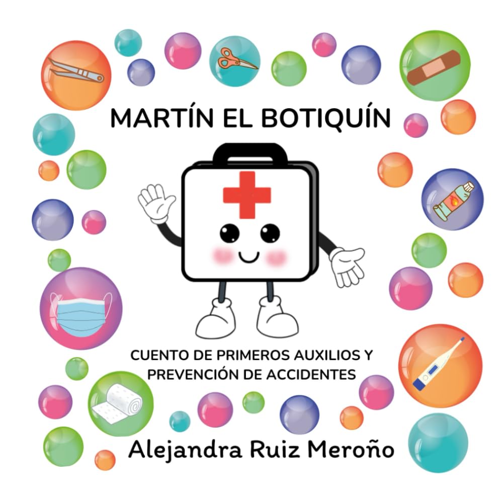 Libro: MARTÍN EL BOTIQUÍN cuento de primeros auxilios y prevención de accidentes: un CUENTO EDUCATIVO para aprender primeros auxilios y prevención de ... y libros infantiles) (Spanish Edition)