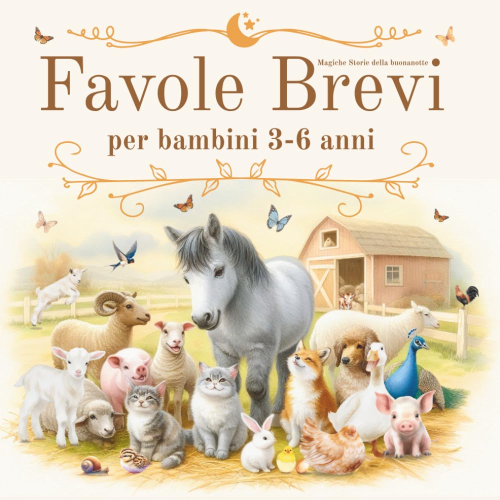 Libro: Favole Brevi per Bambini 3-6 Anni: Magiche Storie della Buonanotte: Fiabe Rilassanti, Educative, con Morale, Illustrate a Colori, da Leggere. Stile ... Bambino 3,4,5,6 anni (Italian Edition)