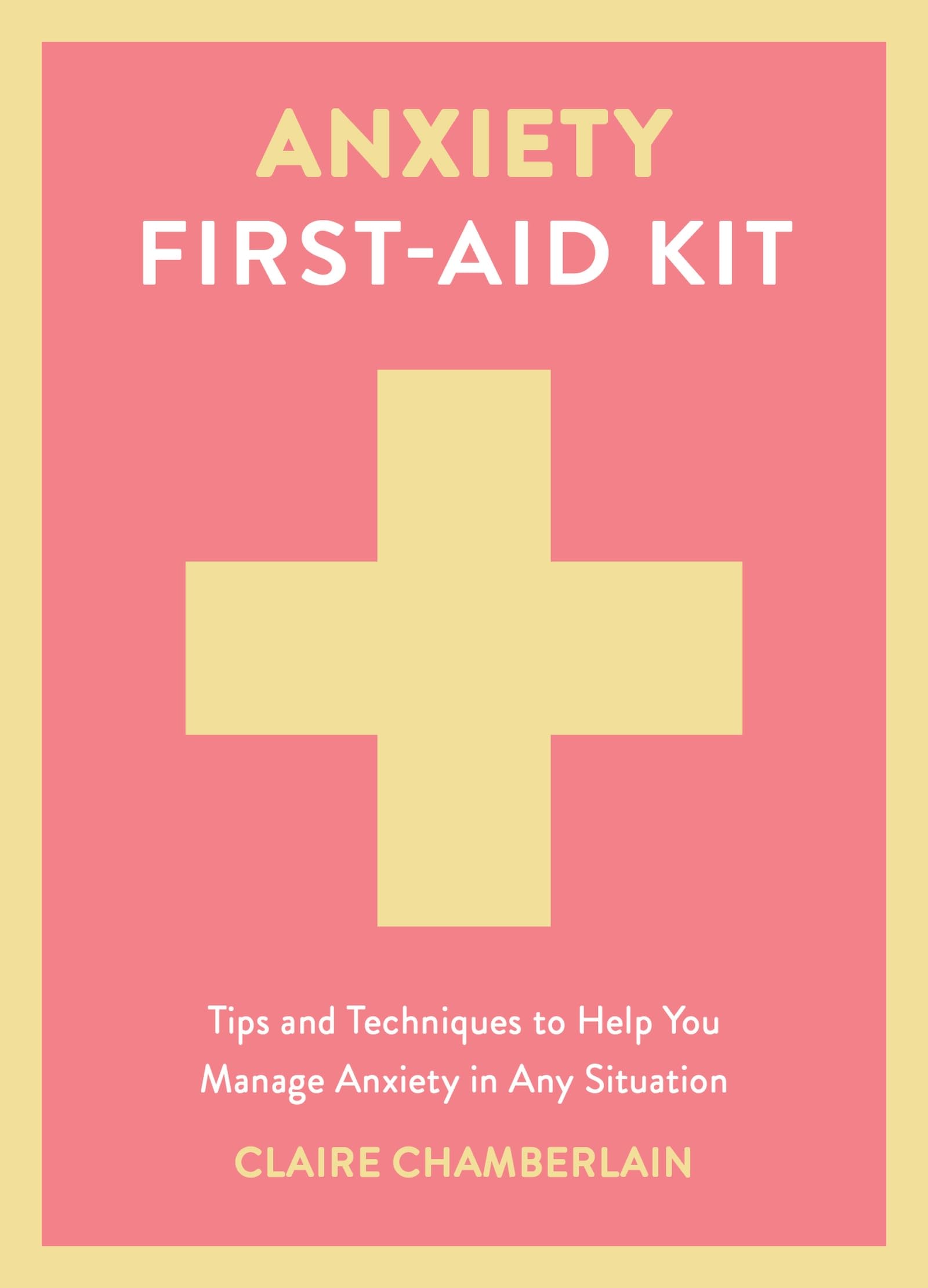 Libro: Anxiety First-Aid Kit: Tips and Techniques to Help You Manage Anxiety in Any Situation