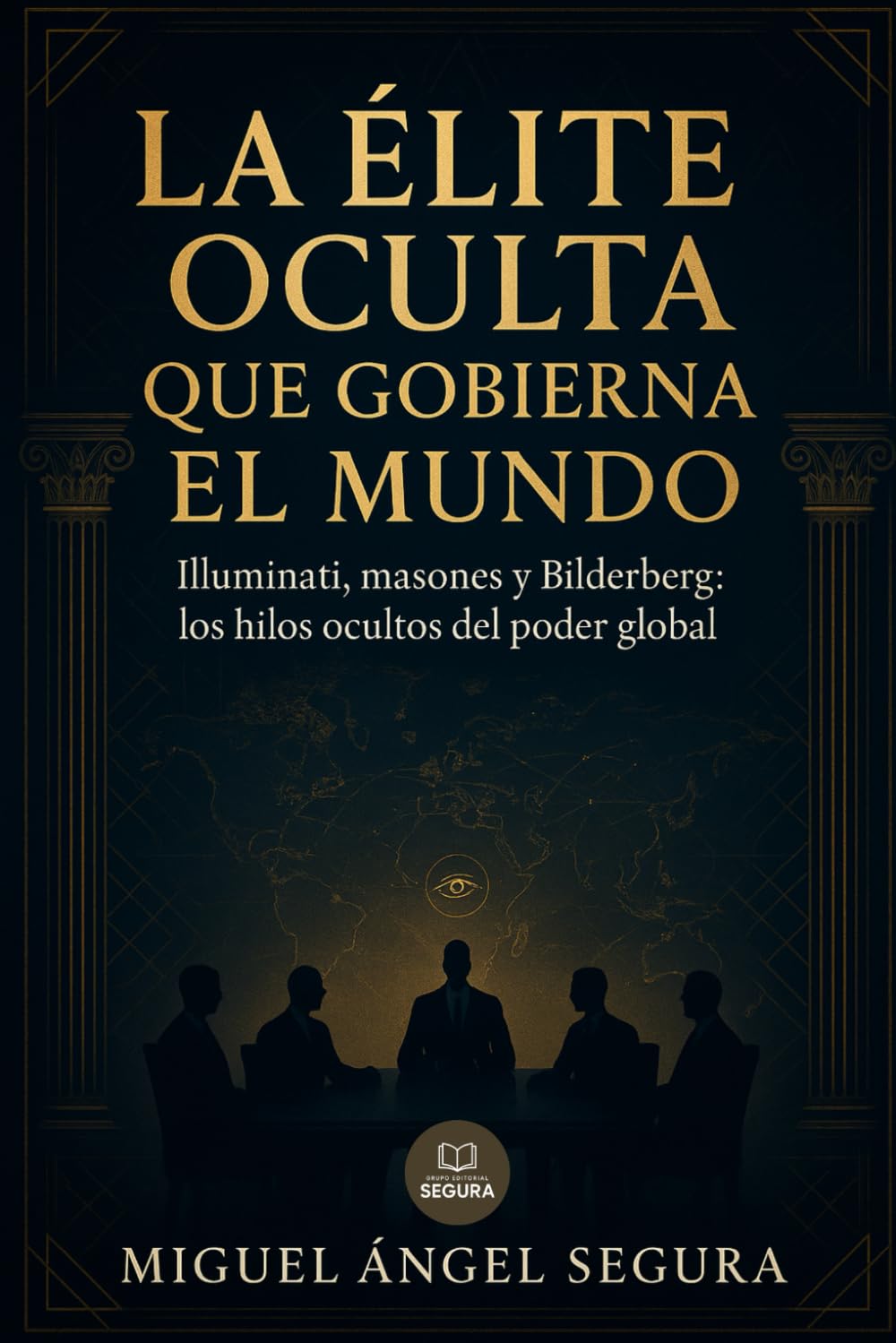Libro: La élite oculta que gobierna el mundo: Illuminati, masones y Bilderberg: los hilos ocultos del poder global (Investigaciones incómodas) (Spanish Edition)