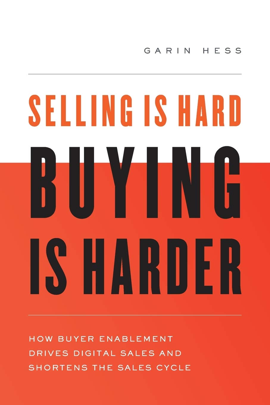 Libro: Selling Is Hard. Buying Is Harder: How Buyer Enablement Drives Digital Sales and Shortens the Sales Cycle