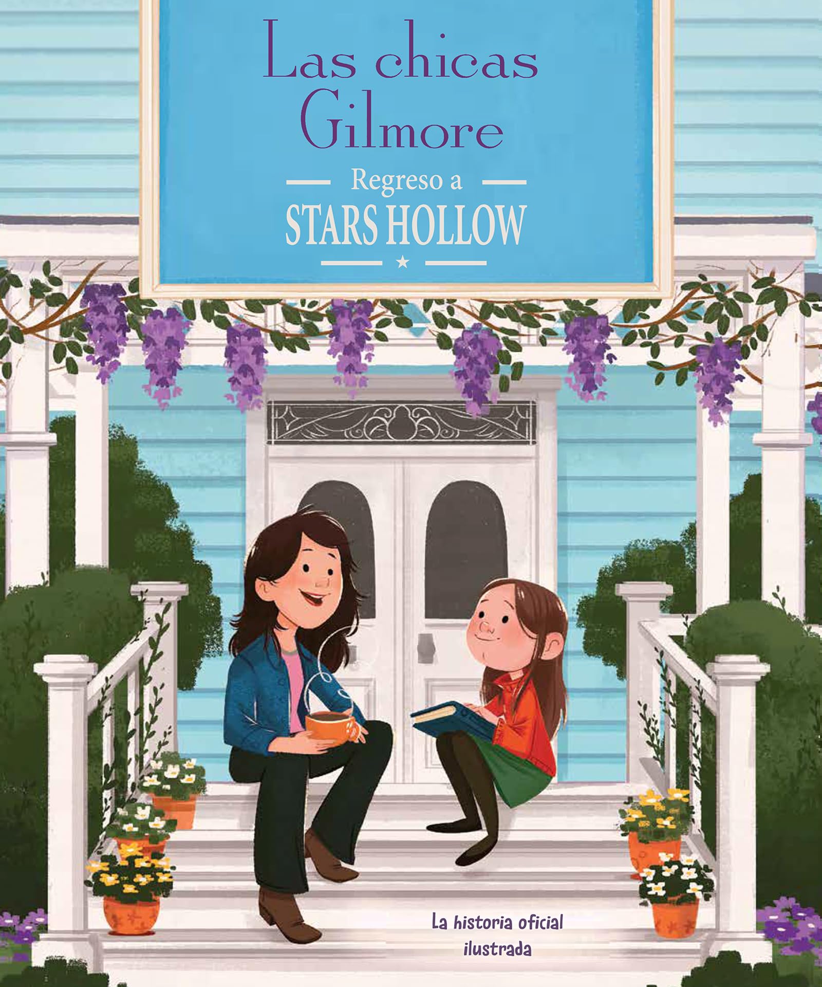 Libro: Las chicas Gilmore: Regreso a Stars Hollow. La historia oficial ilustrada (Spanish Edition)