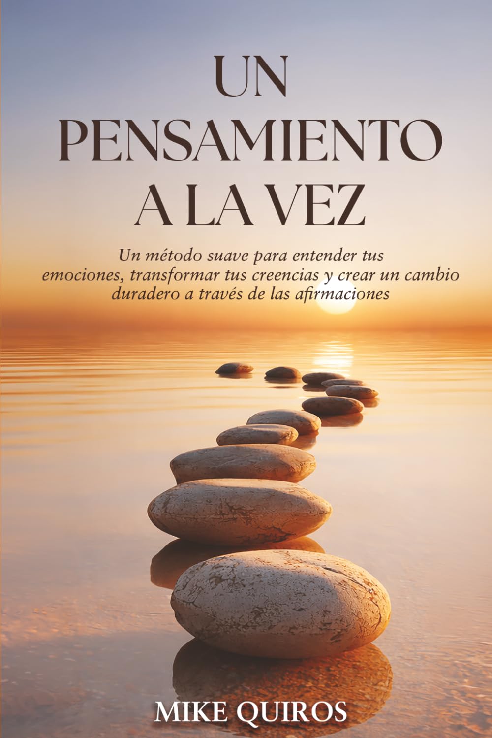 Libro: Un Pensamiento a la Vez: Un método suave para entender tus emociones, transformar tus creencias y crear un cambio duradero a través de las afirmaciones
