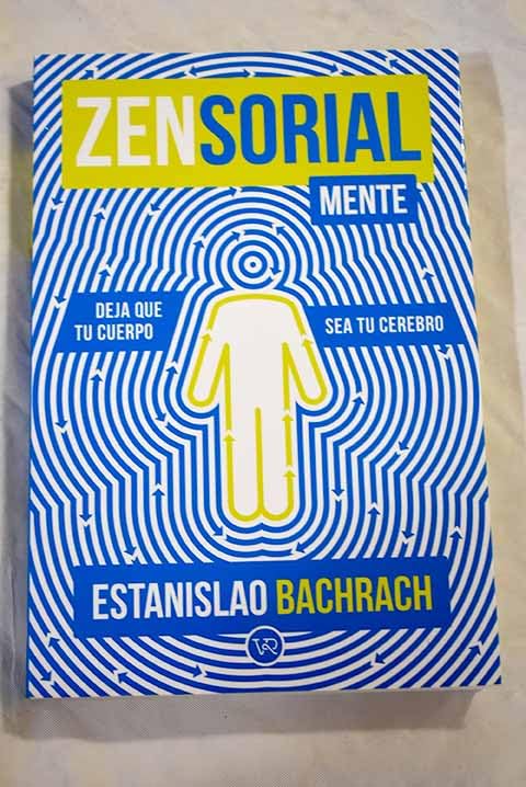 Libro: Zensorialmente: Deja que tu cuerpo sea tu cerebro
