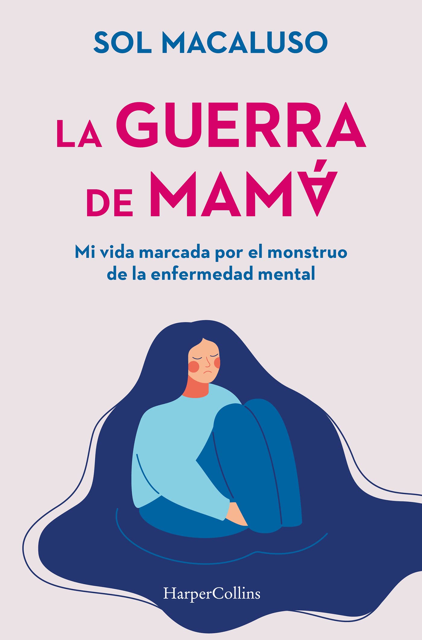 Libro: La guerra de mamá. Mi vida marcada por el monstruo de la enfermedad mental (HARPERCOLLINS NF)