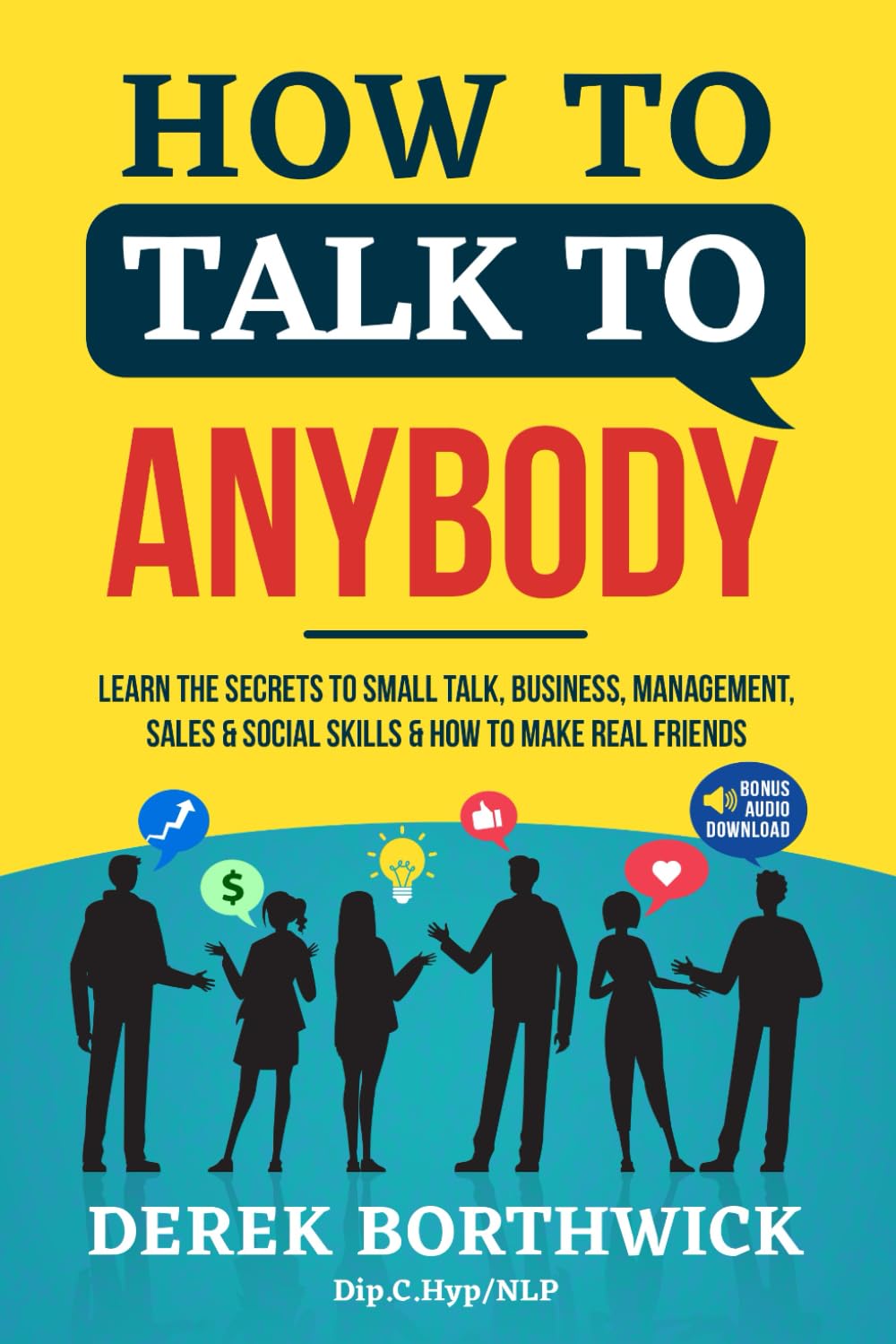 Libro: How to Talk to Anybody: Learn the Secrets to Small Talk, Business, Management, Sales & Social Conversations & How to Make Real Friends (Communication Skills)