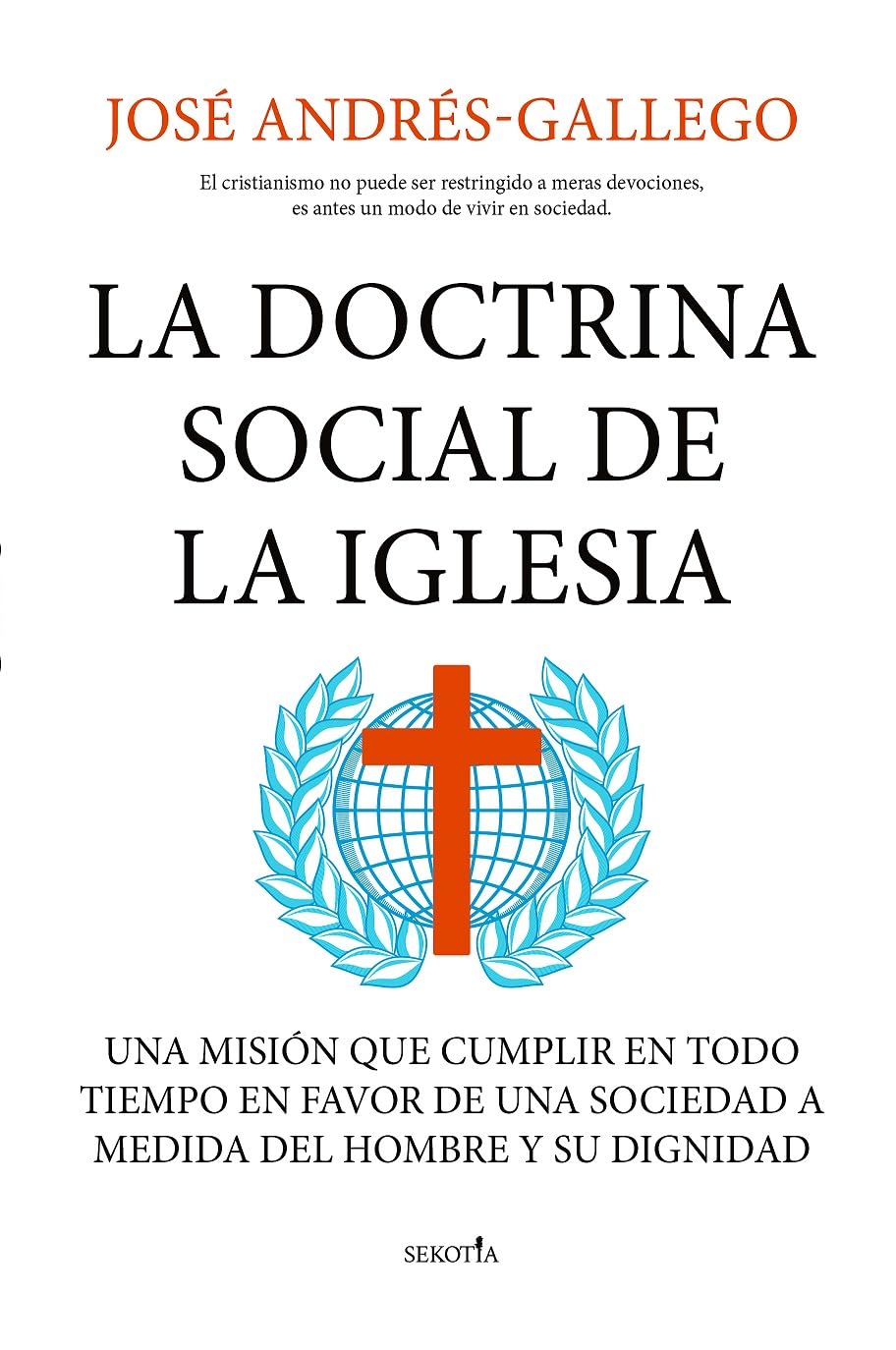 Libro: La doctrina social de la Iglesia: Una misión que cumplir en todo tiempo en favor de una sociedad a medida del hombre y su dignidad