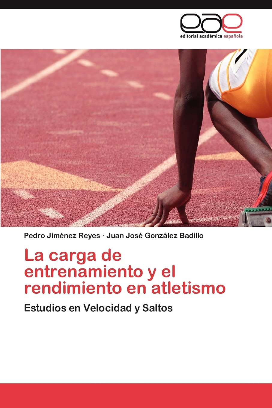Libro: La carga de entrenamiento y el rendimiento en atletismo: Estudios en Velocidad y Saltos