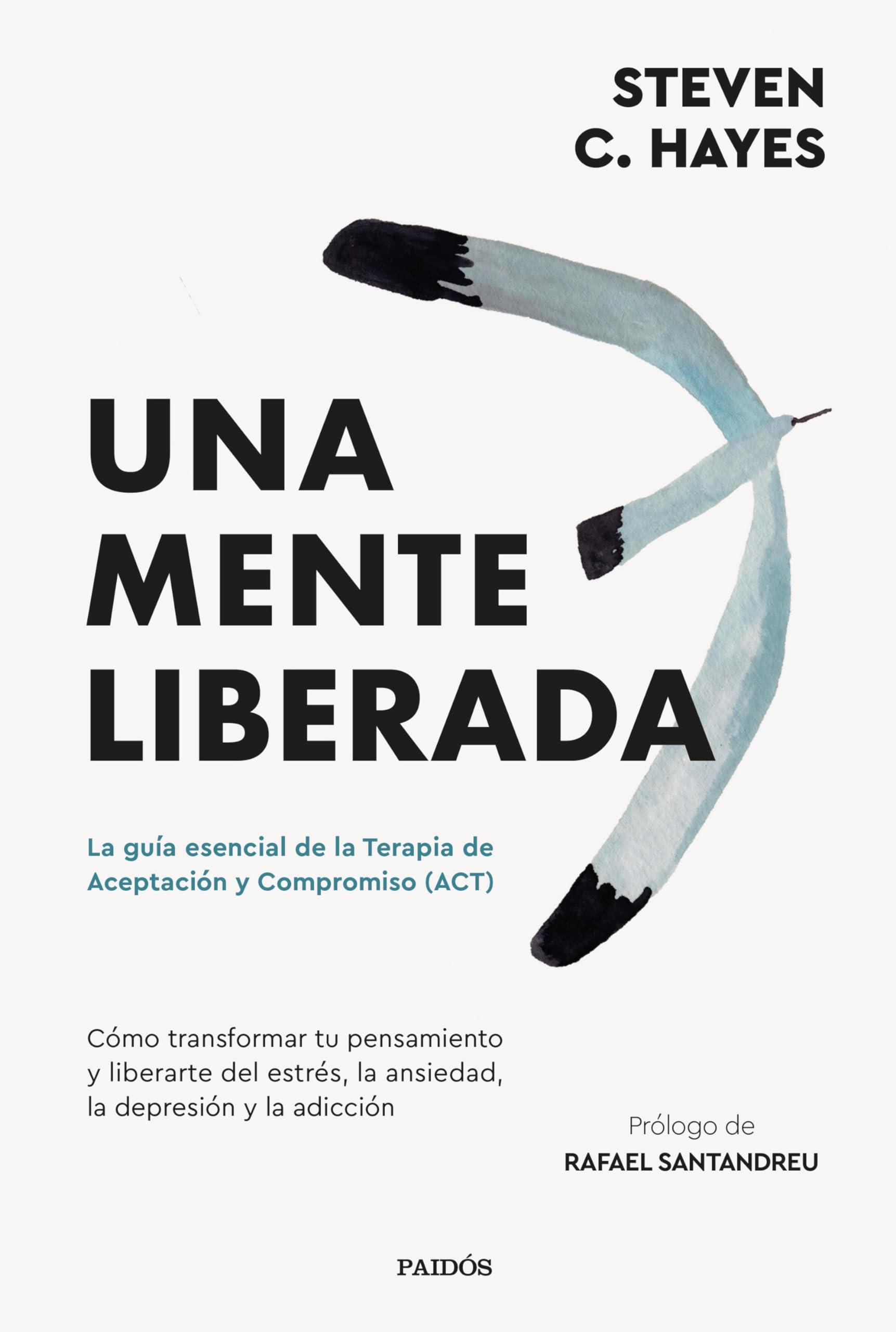 Una mente liberada: La guía esencial de la terapia de aceptación y compromiso (ACT) (Divulgación)