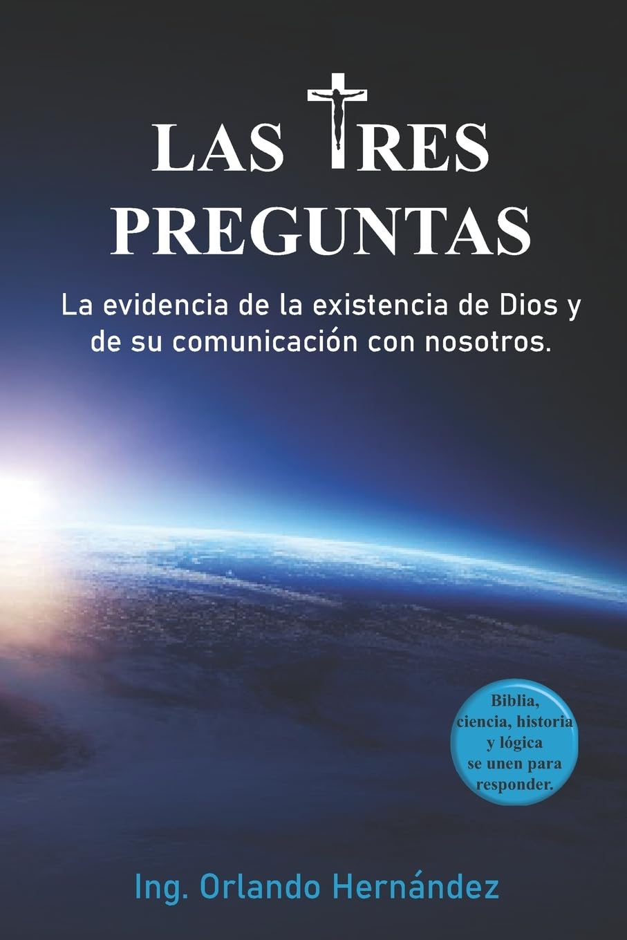 Libro: Las tres preguntas: Argumentos convincentes de la existencia de Dios y de su comunicación con nosotros. (Spanish Edition)
