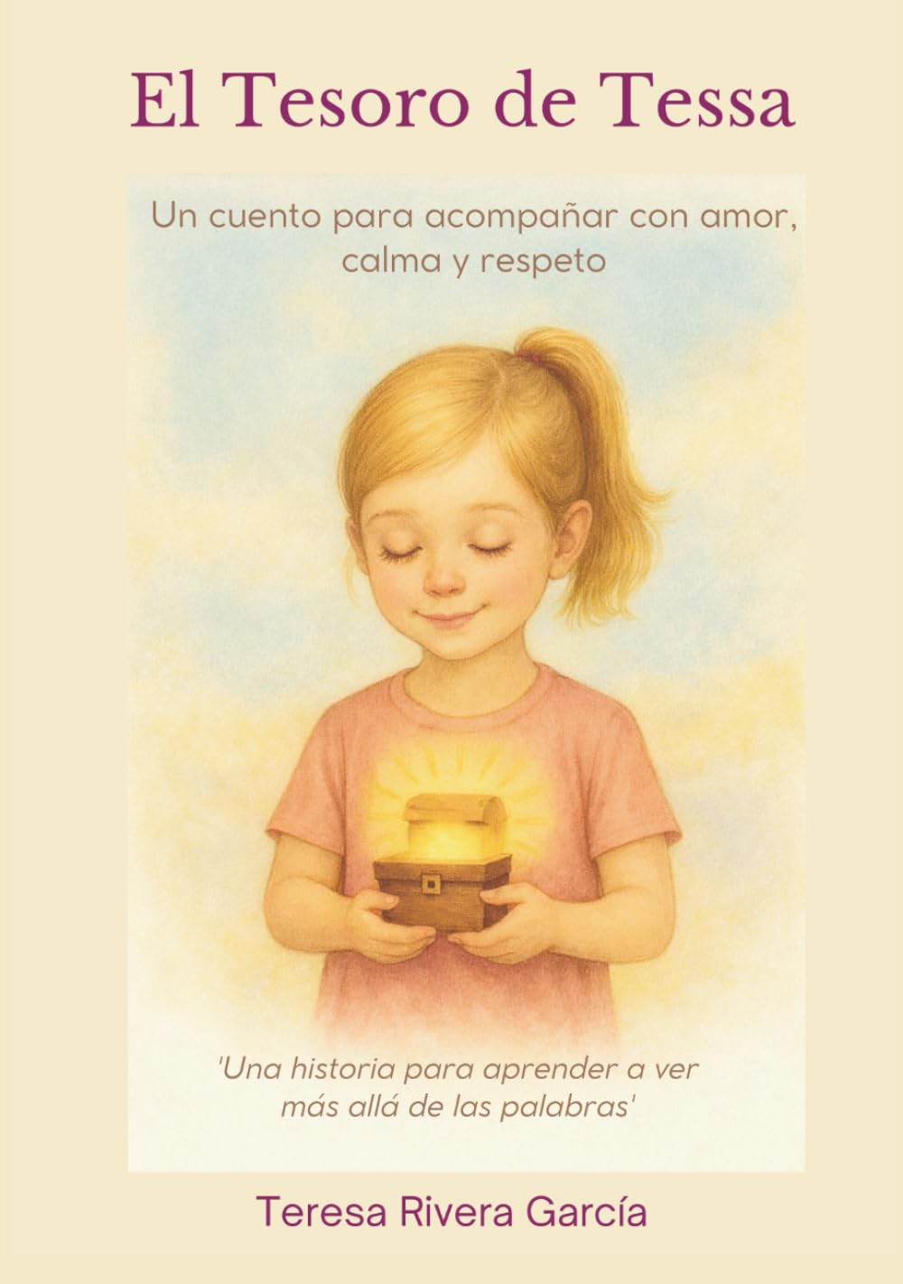 Libro: El Tesoro de Tessa: Un cuento para acompañar con amor, calma y respeto (Spanish Edition)