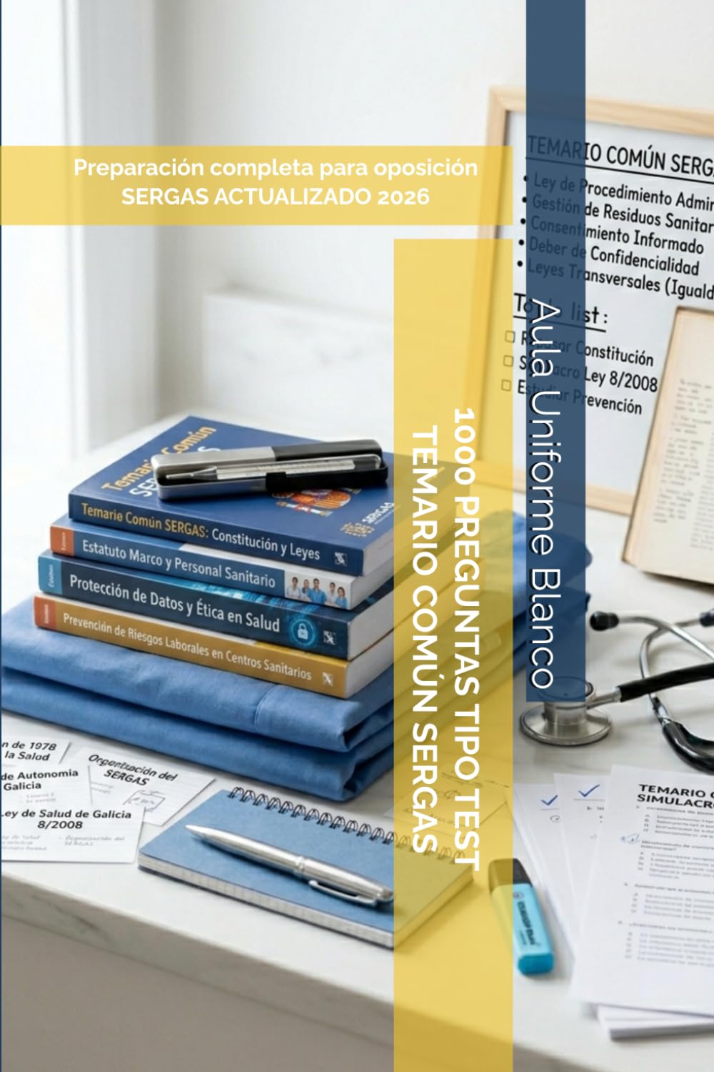 Libro: 1000 PREGUNTAS TIPO TEST TEMARIO COMÚN SERGAS: Preparación completa para oposición SERGAS ACTUALIZADO 2026