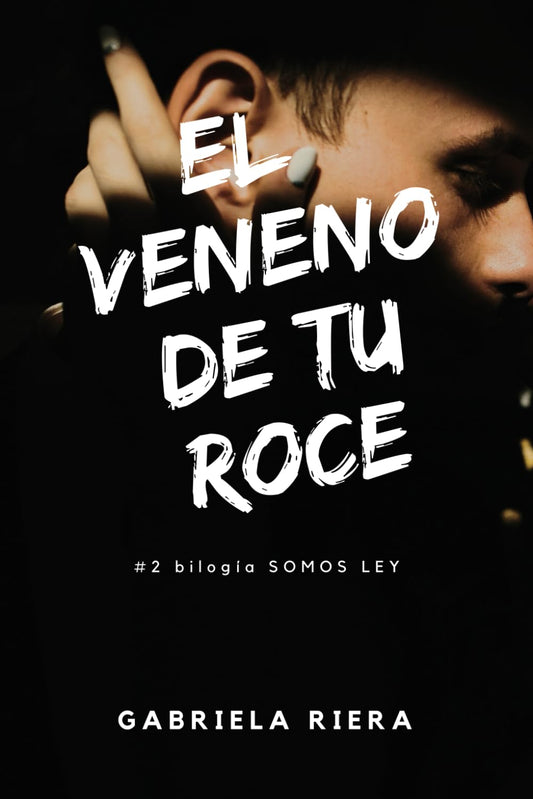 El veneno de tu roce (Bilogía Somos ley)