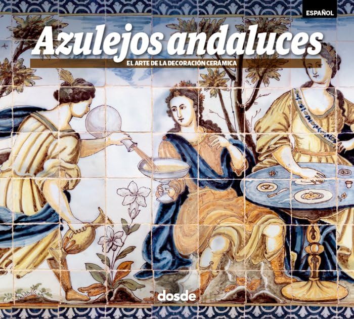 Libro: SERIE ARTE - AZULEJOS ANDALUCES - (ESPAÑOL)