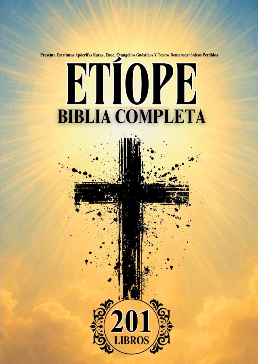 Libro: Biblia Etíope en Español Completa (201 Libros): Presenta Escrituras Apócrifas Raras, Enoc, Evangelios Gnósticos Y Textos Deuterocanónicos Perdidos